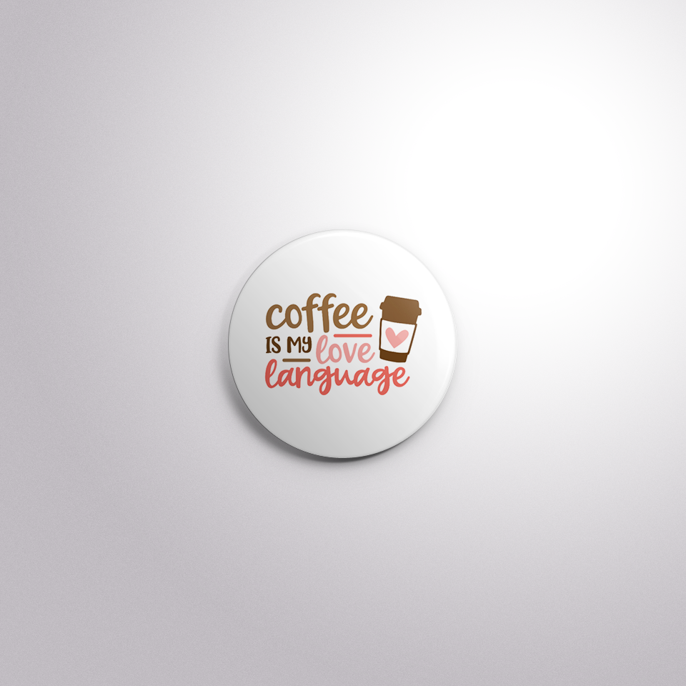 C162 Interchangeable Badge Button Coffee is my Love Language