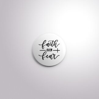 C167 Interchangeable Badge Button Faith over Fear